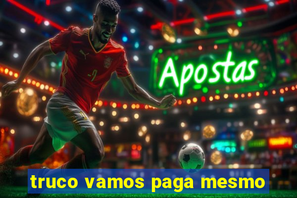truco vamos paga mesmo