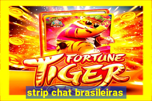 strip chat brasileiras