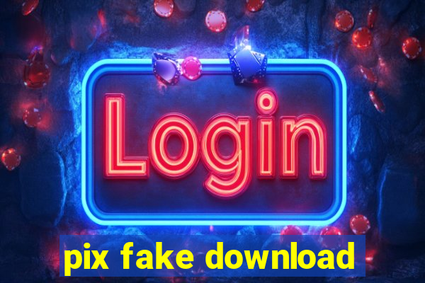 pix fake download
