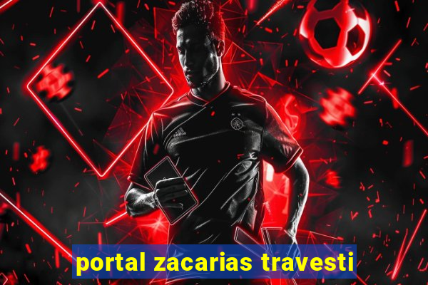 portal zacarias travesti