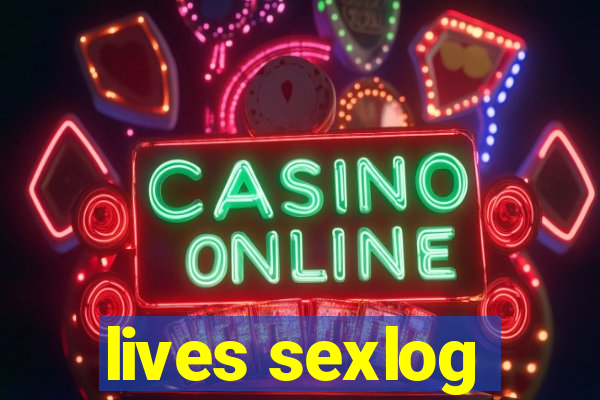 lives sexlog