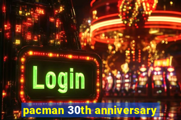 pacman 30th anniversary