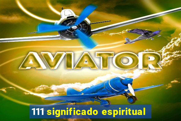 111 significado espiritual