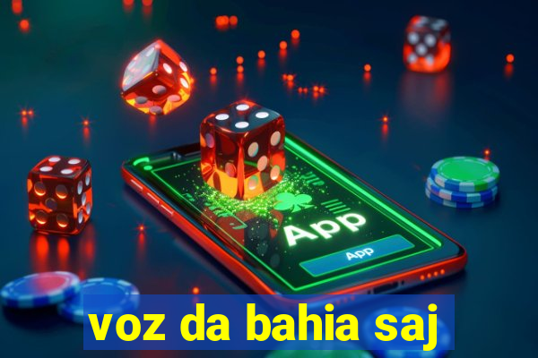 voz da bahia saj