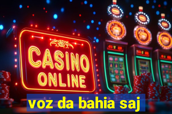voz da bahia saj