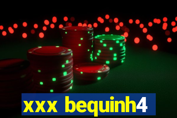 xxx bequinh4