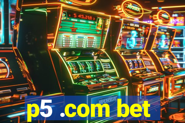 p5 .com bet