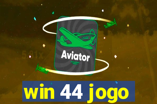 win 44 jogo