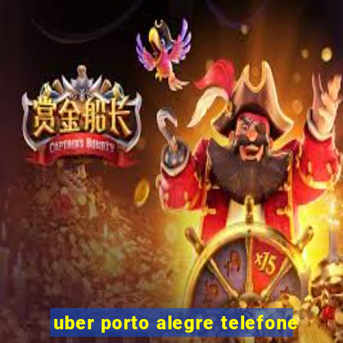 uber porto alegre telefone