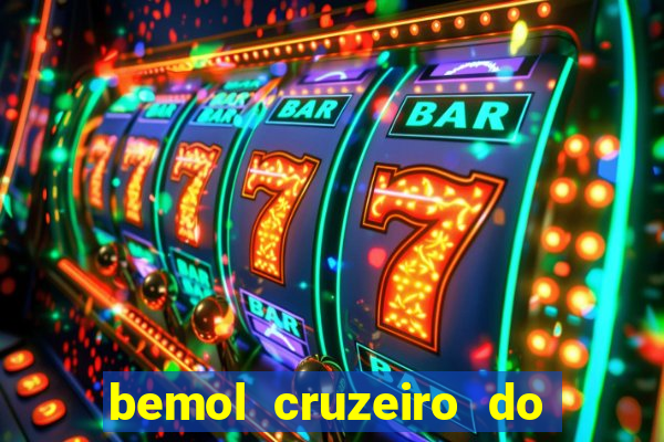 bemol cruzeiro do sul acre