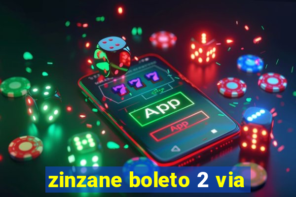 zinzane boleto 2 via