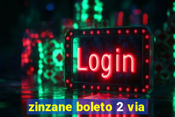 zinzane boleto 2 via