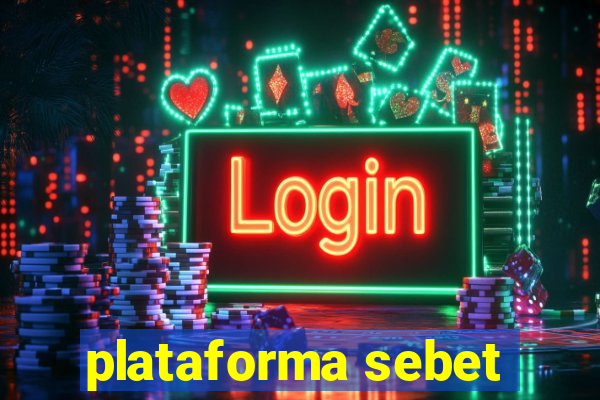 plataforma sebet