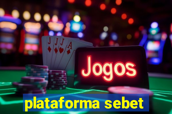 plataforma sebet
