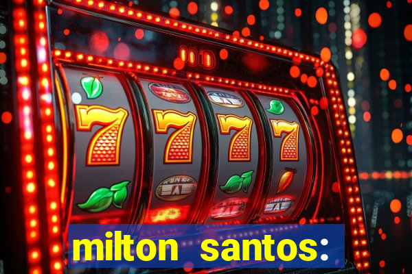 milton santos: biografia resumo