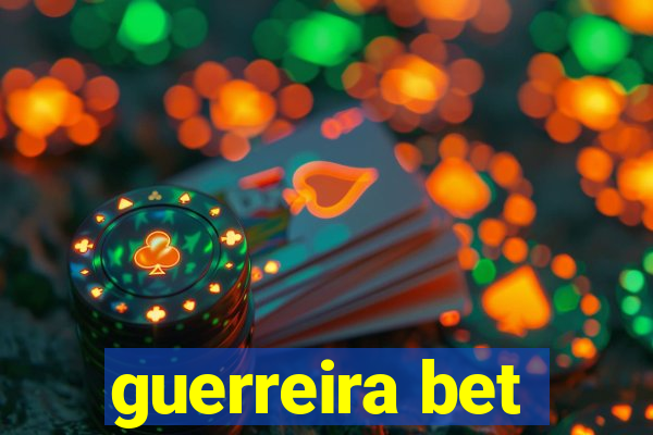 guerreira bet