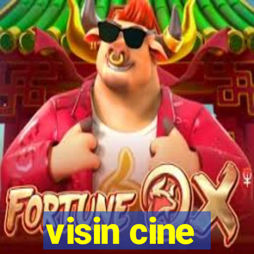 visin cine