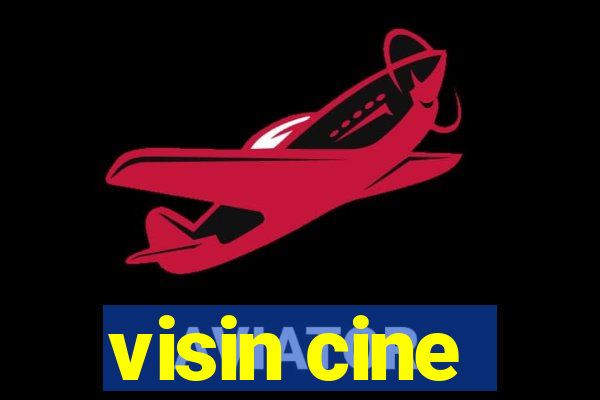 visin cine