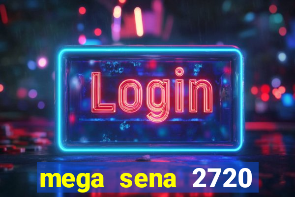 mega sena 2720 giga sena