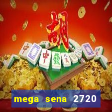 mega sena 2720 giga sena