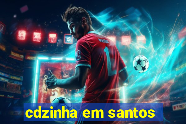 cdzinha em santos