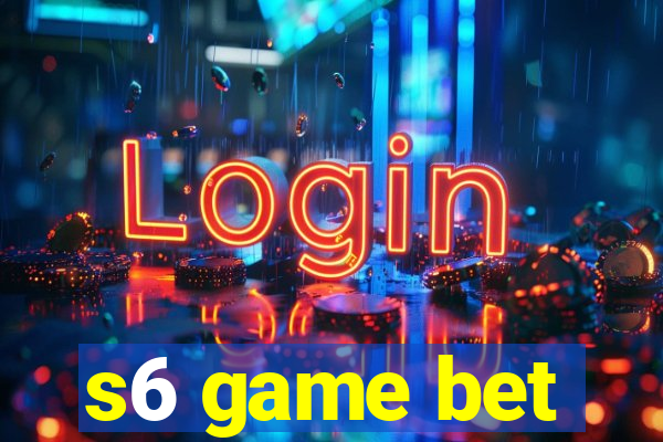 s6 game bet