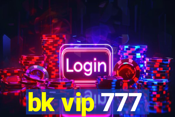 bk vip 777