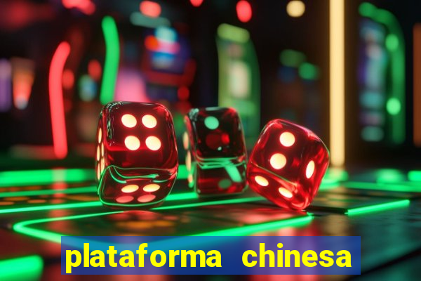plataforma chinesa de jogo