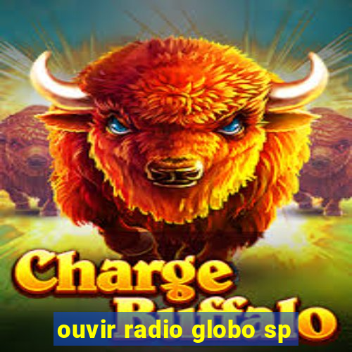 ouvir radio globo sp