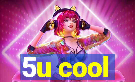 5u cool