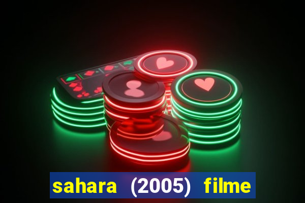 sahara (2005) filme completo dublado