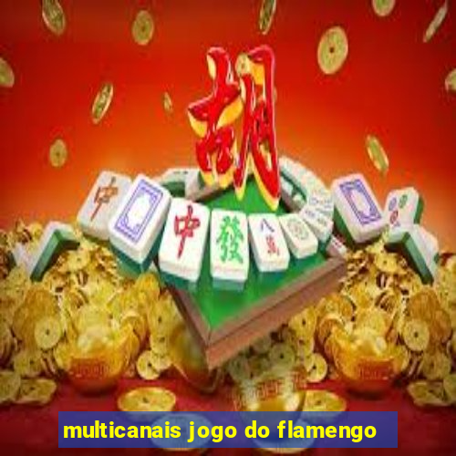 multicanais jogo do flamengo
