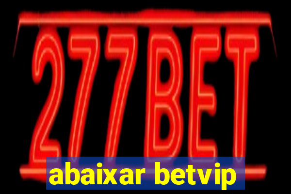 abaixar betvip