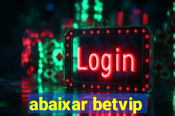 abaixar betvip