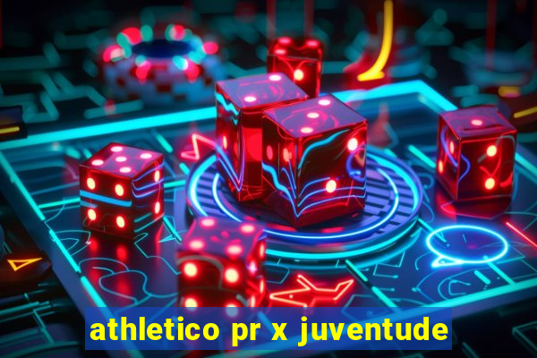 athletico pr x juventude