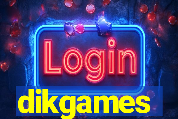 dikgames