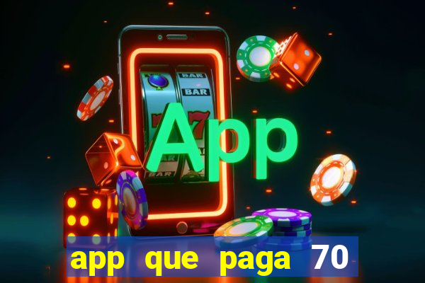 app que paga 70 reais para se cadastrar