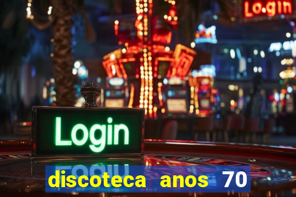 discoteca anos 70 80 90