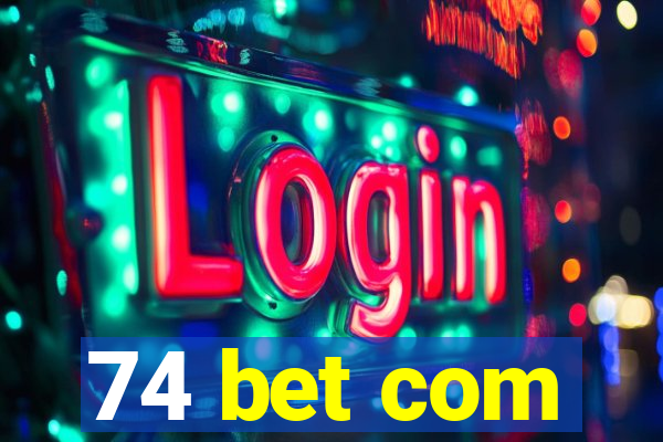 74 bet com