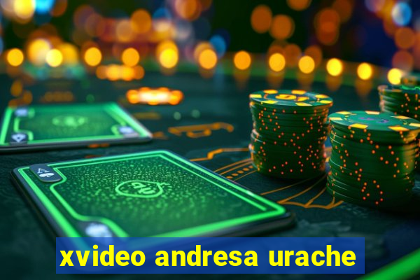 xvideo andresa urache