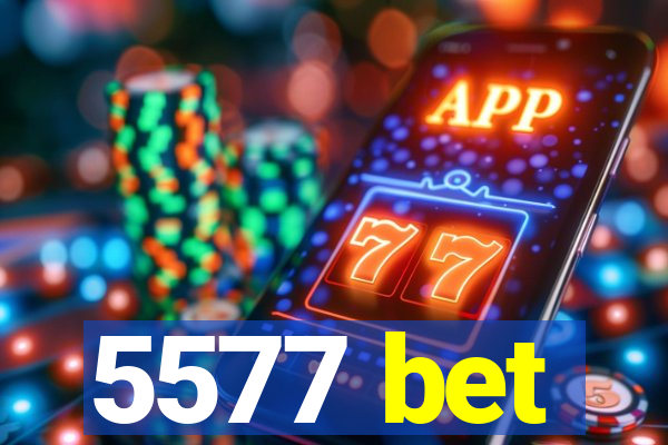 5577 bet