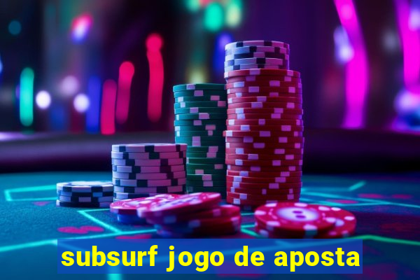 subsurf jogo de aposta