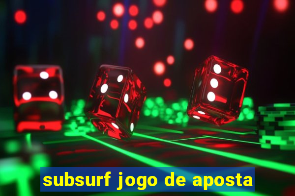 subsurf jogo de aposta