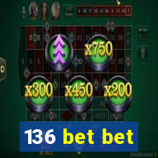 136 bet bet