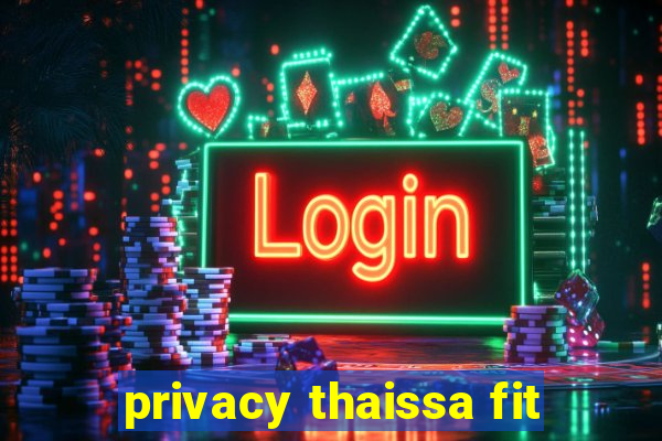 privacy thaissa fit
