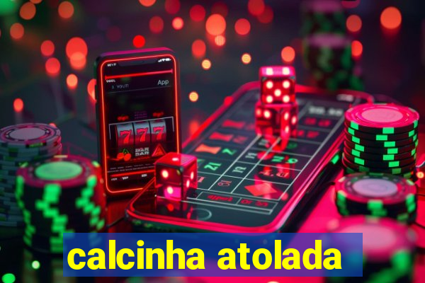 calcinha atolada