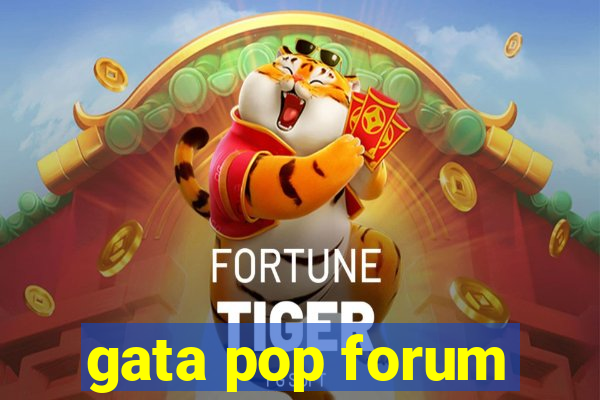 gata pop forum