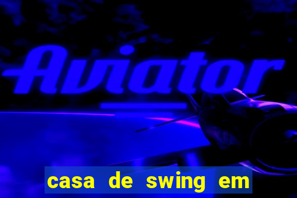 casa de swing em foz do igua莽u