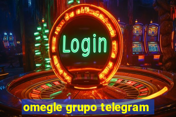 omegle grupo telegram