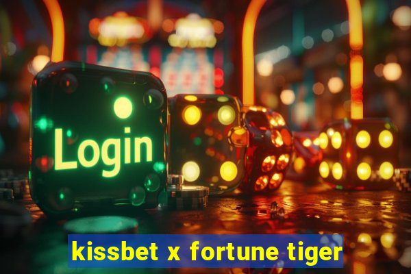 kissbet x fortune tiger